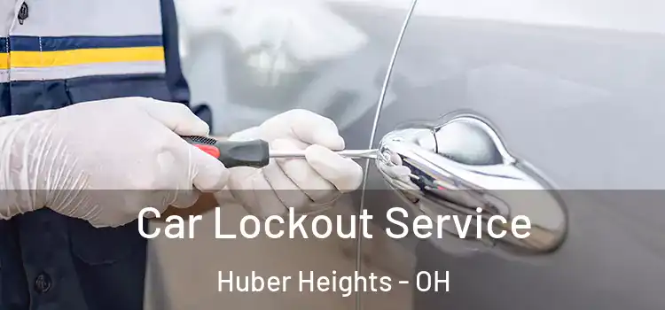 Car Lockout Service Huber Heights - OH