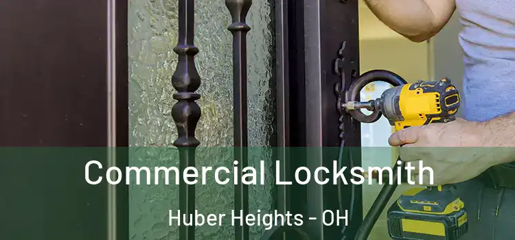 Commercial Locksmith Huber Heights - OH