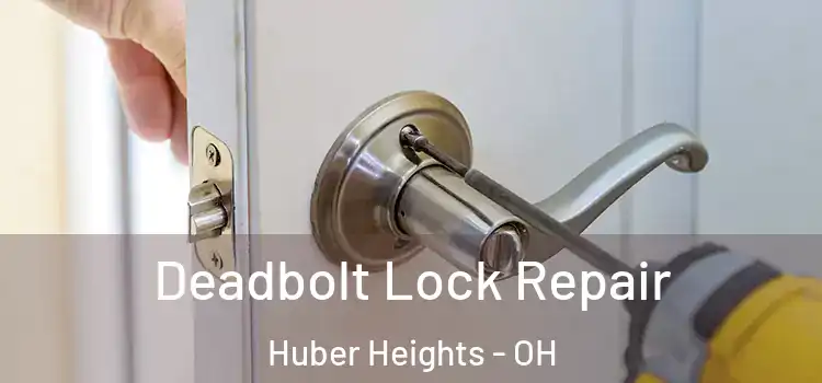 Deadbolt Lock Repair Huber Heights - OH