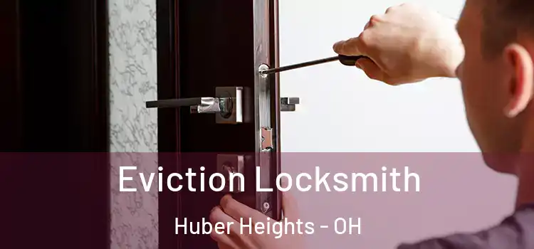 Eviction Locksmith Huber Heights - OH