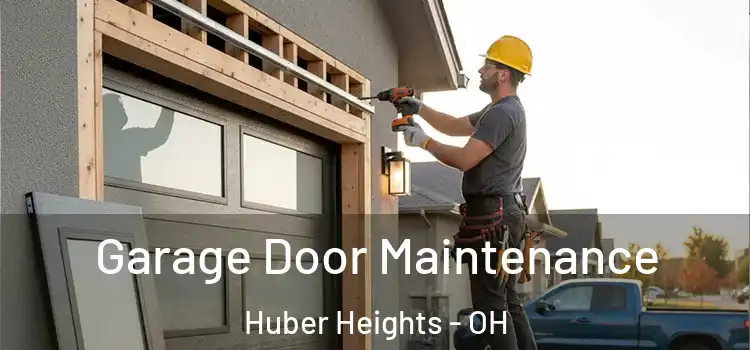 Garage Door Maintenance Huber Heights - OH