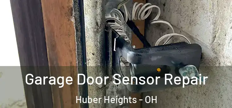 Garage Door Sensor Repair Huber Heights - OH