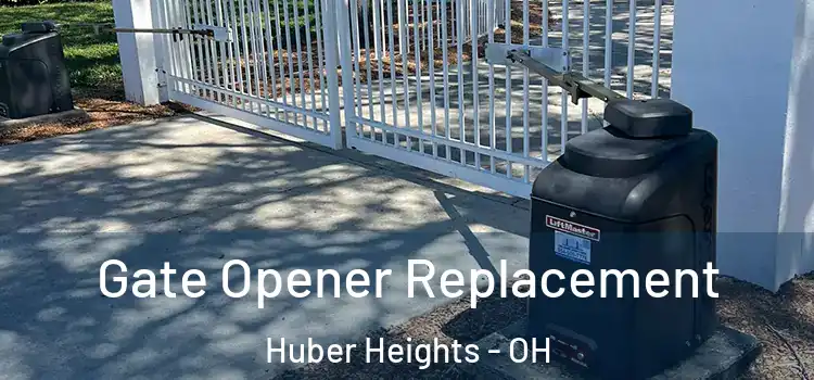 Gate Opener Replacement Huber Heights - OH