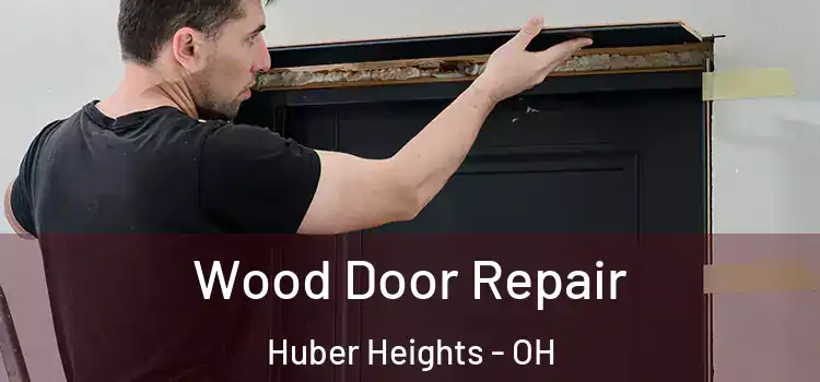 Wood Door Repair Huber Heights - OH
